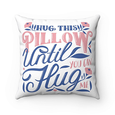 Hug This Pillow Until You Can Hug Me - Funny Decorative Throw Pillow