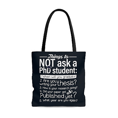 Things To Not Ask A PhD Student Funny Tote Bag - Shoulder Bag - Reusable Grocery Shopping Bag