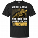 I Raise A Tiny Dinosaur T-Shirt - Funny Lizard Shirt
