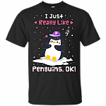 I Just Really Like Penguins OK T-Shirt | Happy Penguin Tee Shirt