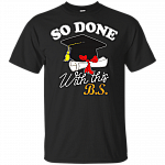 So Done With This B.S. T-Shirt - Funny Graduation Gift Shirt