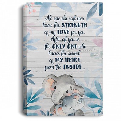 No One Else Will Ever Know The Strength of My Love for You After All You're The Only One Who Knows The Sound of My Heart from The Inside Framed Canvas - Poster