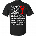 We Dont Measure Our Seasoning We Just Sprinkle and Shake Lobster Print On Back T-Shirt - Funny Cooking V-Neck Shirt