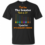 Next Time The Senator Needs An IV Remind Her T-Shirt