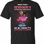 People Should Seriously Stop Expecting Normal from Me We All Know Its Never Going to Happen T-Shirt - Funny Flamingos Shirt Black