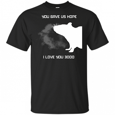 Rat You Gave Us Hope Rathanos I Love You 3000 T-Shirt - Thank You Mouse I Love You 3000 Three Thousand Ratata