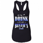 If I'm Drunk It's My Bestie's Fault Cotton Tank Top Tee - Ladies Racerback Tank