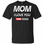 Mom I Love You 3000 Three Thousand Times T-Shirt - Love Mom End Game 3000 Times Family Mom Kid Father Day Tee Shirt