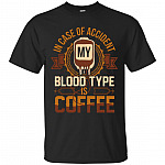 In Case Of Accident, My Blood Type Is Coffee T-Shirt