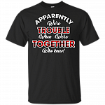 Apparently We're Trouble When We are Together Who Knew T-Shirt - Best Friends Trouble Together Plaid Checked Tee Shirt