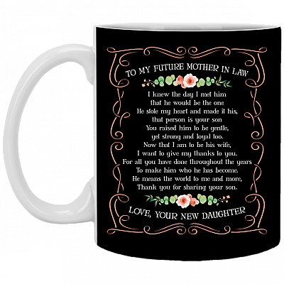 To My Future Mother In Law I Knew The-Day I Met Him Ceramic Coffee Mug - Beer Stein -Water Bottle - Color Changing Mug