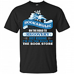 I'm A Bookaholic On The Road To Recovery Just Kidding T-Shirt - The Best Gift For Book Lovers
