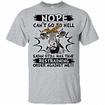 Nope Can't Go To Hell Satan Still Has Restraining Order Against Me Funny Heifer T-shirt - V-neck Tee