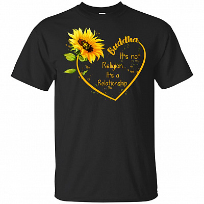 Buddha Its Not Religion Its A Relationship T-Shirt - Buddha Shirt