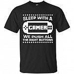 Sleep With A Gamer We Push All The Right Buttons Shirt - Gamer T-Shirt