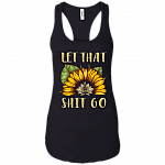 Let That Shit Go Cotton Tank Top Tee - Ladies Racerback Tank