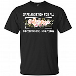Safe Abortion For All No Compromise Apology - Women's Rights T-shirt - V-neck Tee