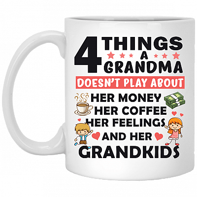 4 Things A Grandma Doesn't Play About Her Money Ceramic Coffee Mug - Beer Stein -Water Bottle - Color Changing Mug