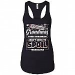 The World Needs Grandmas Those Grandkids Are Not Going To Spoil Themselves Cotton Tank Top Tee - Ladies Racerback Tank