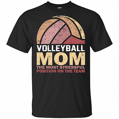 Volleyball Mom The Most Stressful Position On The Team T-Shirt - Volleyball Gift Shirt Women