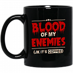 +Blood+Of+My+Enemies+It's Coffee Black Mug