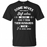 Some Wives Order A Bunch Of Stuff-Online And Then Hide It From Husband T-Shirt