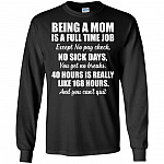 Being A Mom Full-Time Job No Pay Check Sick Days 168 Hours Can't Quit Hoodie - Sweatshirt - Long Sleeve Shirt
