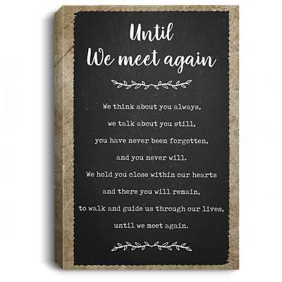 Until We Meet Again We Think About You Always Gallery Wrapped Framed Canvas Prints - Unframed Poster - Home Decor Wall Art