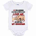 I Asked God For A Woman Who Will Always Love Me He Sent Me Grandma Baby Onesie
