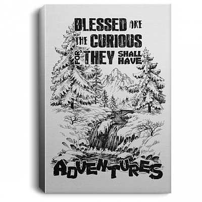 Blessed are The Curious for They Shall Have Adventures Camping Traveling Portrait Canvas - Poster