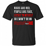 Roses Are Red People Are Fake I Stay To Myself So I Won't Be On The-First 48 T-Shirt