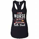 A New Nurse Gets Scared When A Doctor Yells An Old Nurse Yells Back Cotton Tank Top Tee - Ladies Racerback Tank