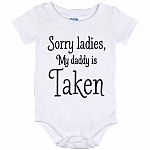 Sorry Ladies My Daddy Is Taken Baby Onesie Shirt