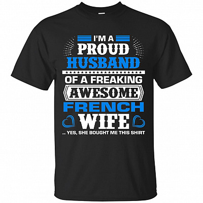 I Am A Proud Husband Of A Freaking Awesome French Wife T-Shirt