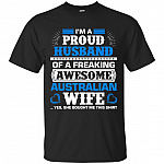 I Am A Proud Husband Of A Freaking Awesome Australian Wife T-Shirt