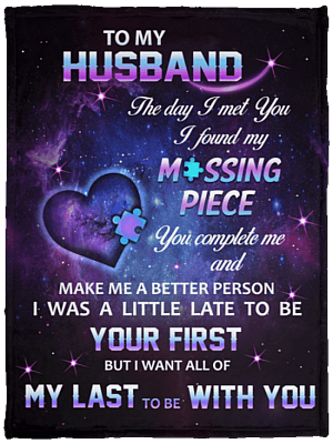 To My Husband The Day I Met You I Found My Missing Piece You Complete Me Fleece - Sherpa Blanket - Woven Blanket