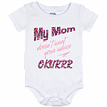 My Mom Doesn't Want Your Advice Okurrr Baby Onesie Baby Bodysuit