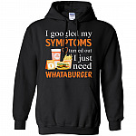 I Googled My Symptoms Turned Out I Just Need Burger Hoodie – Long Sleeve – Sweatshirt