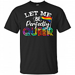 Let Me Be Perfectly Queer T-Shirt - Funny LGBT Pride Shirt