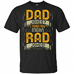 Dad Jokes I Think You Mean Rad Jokes T-Shirt - Fathers Day Shirt
