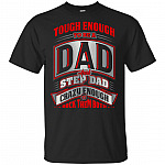 Tough-Enough To Be A Dad and Stepdad Crazy Enough To Rock Them Both T-Shirt - Funny Dad Gift Shirt