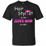 Hair Stylist By Day Super Mom By Night T-Shirt