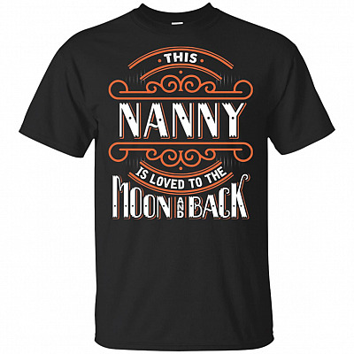 This Nanny Is Loved To The Moon And Back T-Shirt