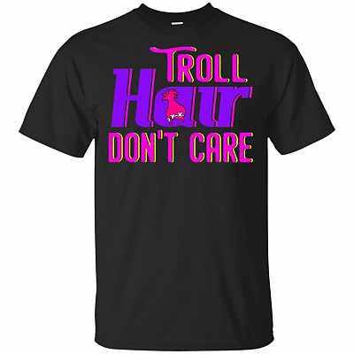 Troll Hair Don't Care T-Shirt - Messy Hairstyle Shirt