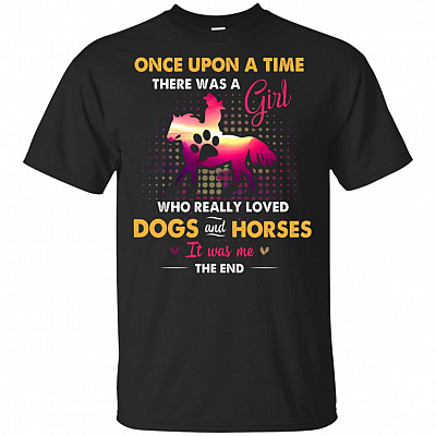 There Was A Girl Who Really Loved Dogs And Horses T-Shirt - Once Upon A Time Love Dogs Horses Lover Tee Shirt