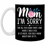 Mom I'm Sorry For All The Dumb-Stuff I Did When I Was A Kid Ceramic Coffee Mug-Beer Stein-Water Bottle-Color Changing Mug