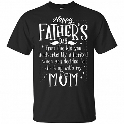 Happy Fathers Day From The Kid You Inadvertently Inherited When You Decided To Shack Up With My Mom T-shirt - V-neck Tee