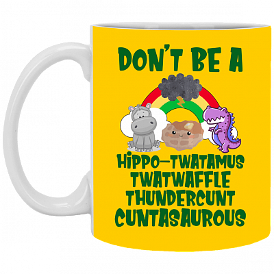 Alternative view of Don't Be A Hippo-twatamus Twatwaffle Thundercunt Cuntasaurous