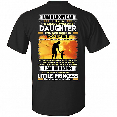 I Am A Lucky Dad I Have A Freaking Awesome Daughter She was Born in November Print On Back T-Shirt