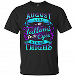 August Girls with Tattoos Pretty Eyes and Thick Thighs T-Shirt